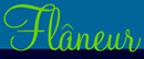 Discover More About 'Fl�neur'